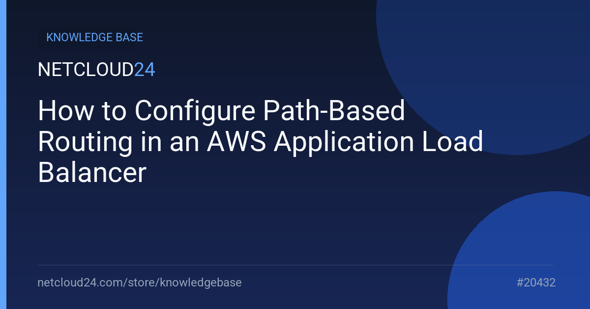 How to Configure Path-Based Routing in an AWS Application Load Balancer