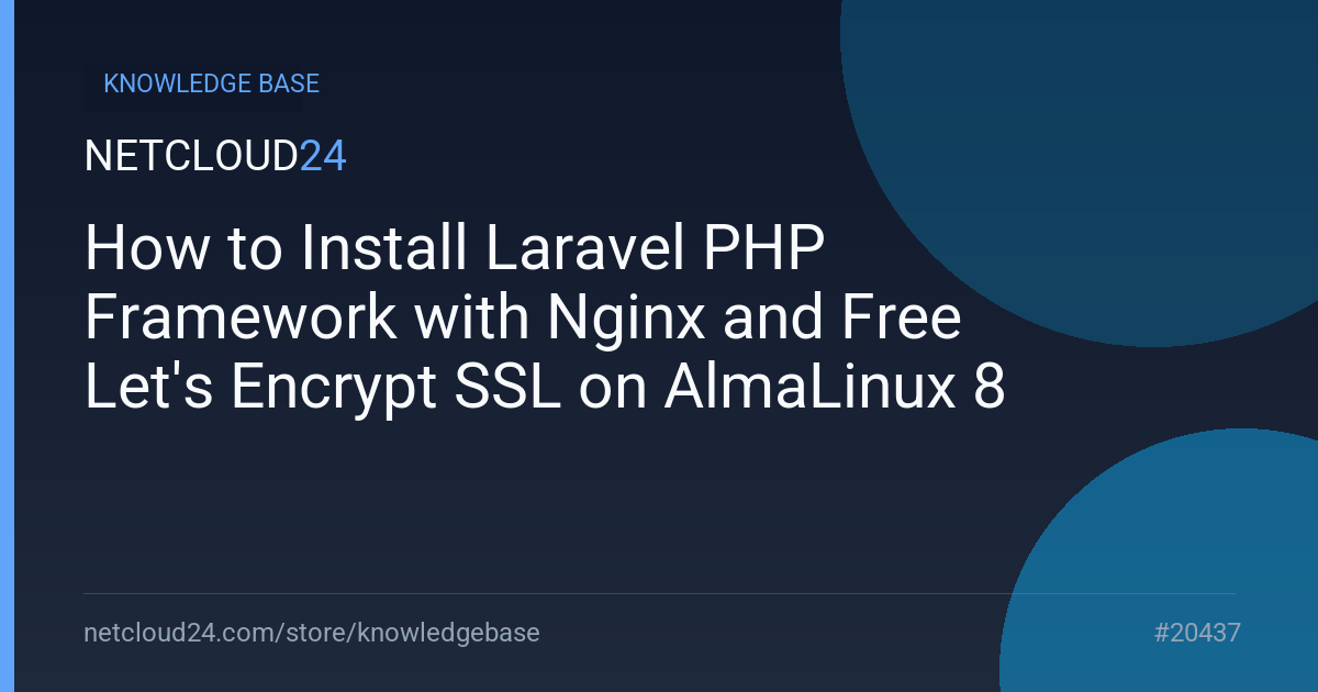  How to Install Laravel PHP Framework with Nginx and Free Let's Encrypt SSL on AlmaLinux 8