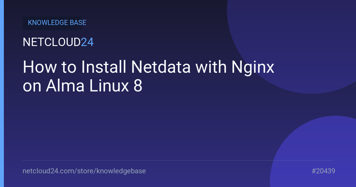How to Install Netdata with Nginx on Alma Linux 8