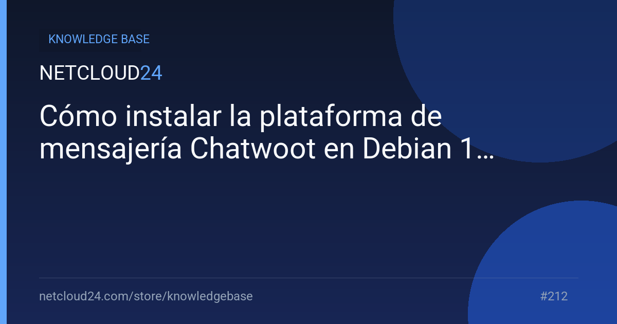 Cómo instalar la plataforma de mensajería Chatwoot en Debian 11