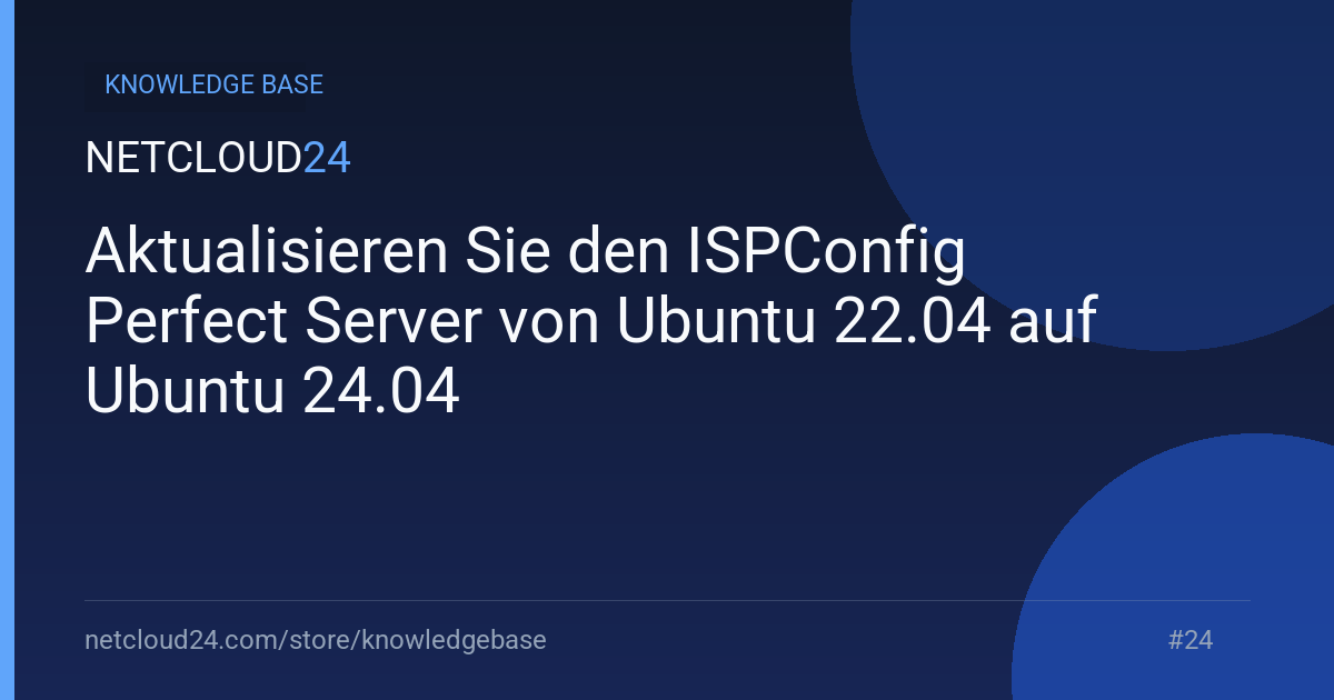  Aktualisieren Sie den ISPConfig Perfect Server von Ubuntu 22.04 auf Ubuntu 24.04