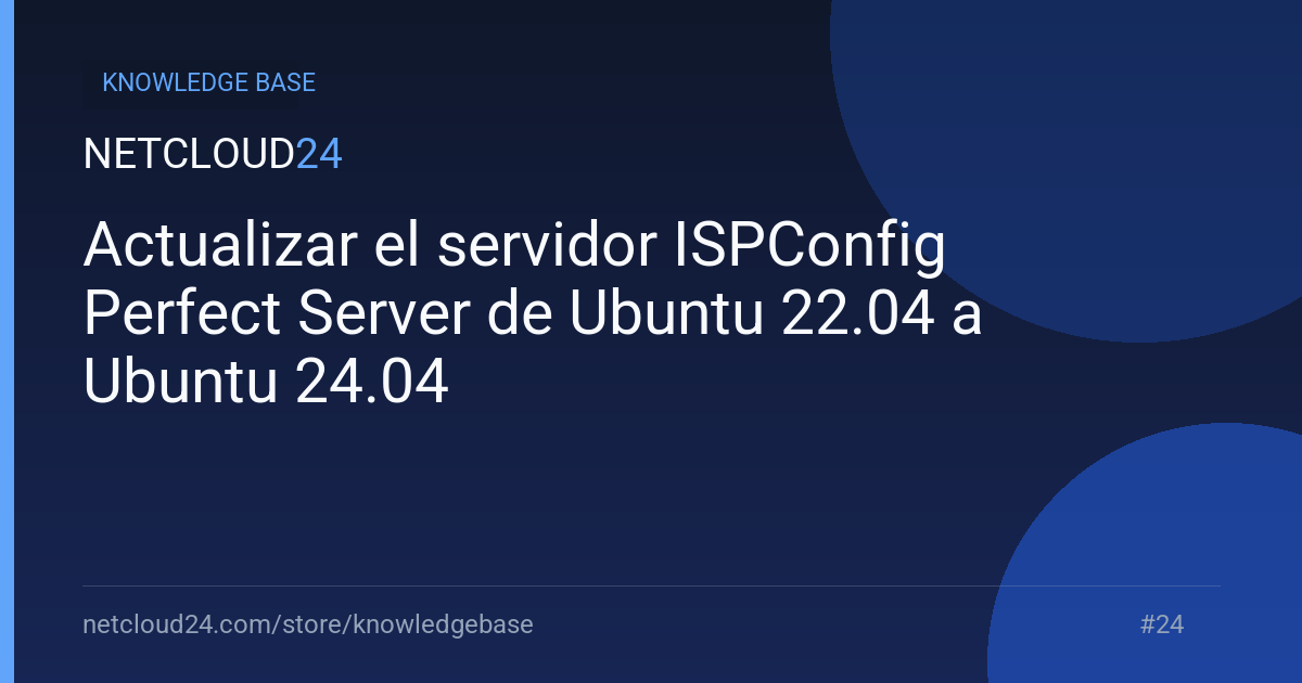 Actualizar el servidor ISPConfig Perfect Server de Ubuntu 22.04 a Ubuntu 24.04
