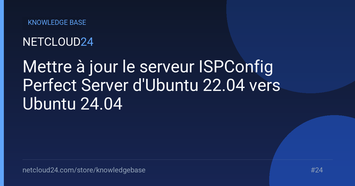 Mettre à jour le serveur ISPConfig Perfect Server d'Ubuntu 22.04 vers Ubuntu 24.04