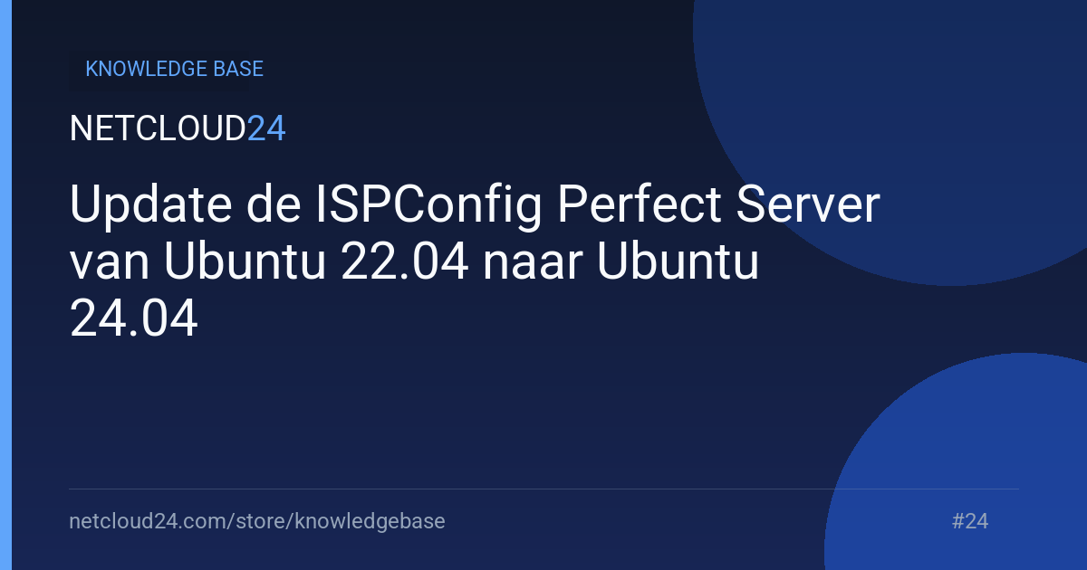 Update de ISPConfig Perfect Server van Ubuntu 22.04 naar Ubuntu 24.04