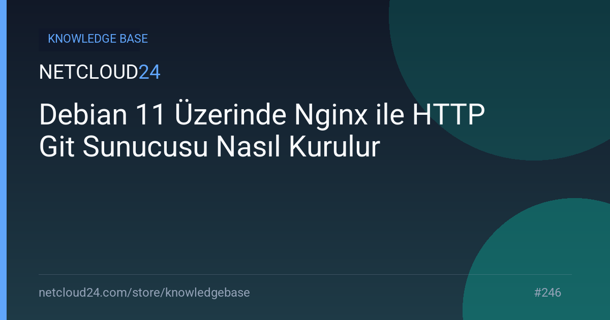 Debian 11 Üzerinde Nginx ile HTTP Git Sunucusu Nasıl Kurulur