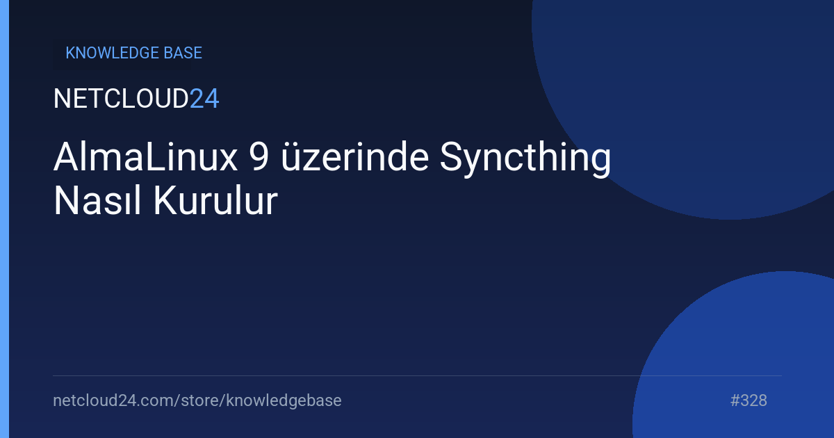 AlmaLinux 9 üzerinde Syncthing Nasıl Kurulur