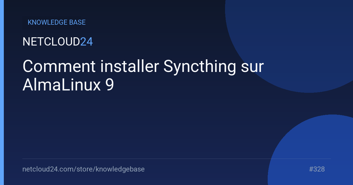 Comment installer Syncthing sur AlmaLinux 9