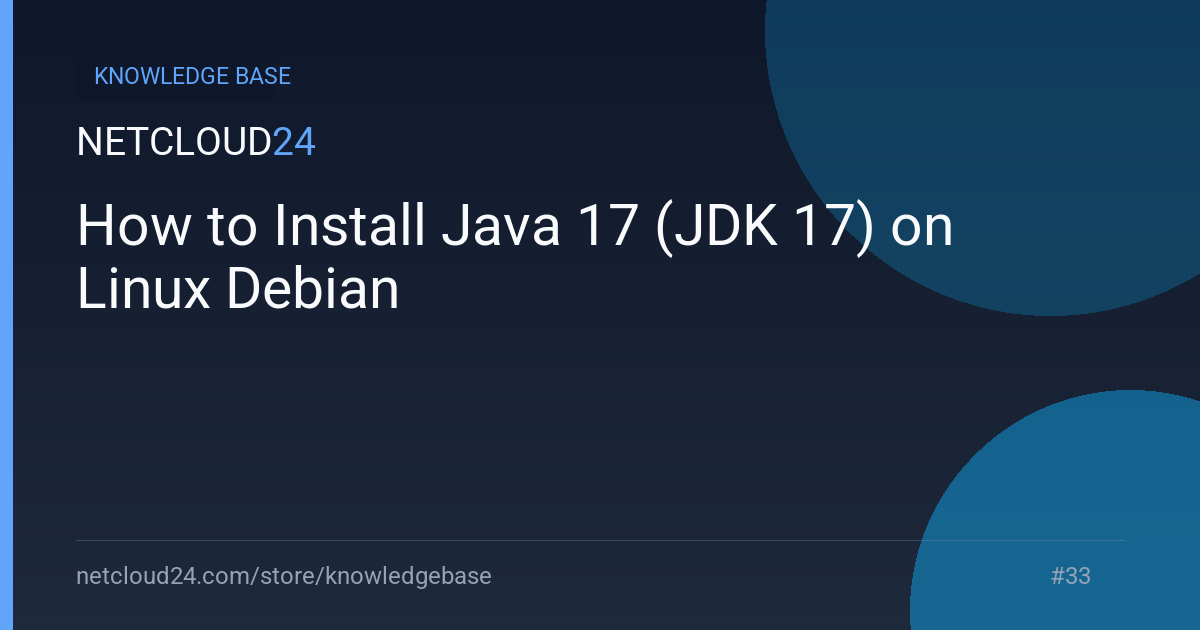 How to Install Java 17 (JDK 17) on Linux Debian