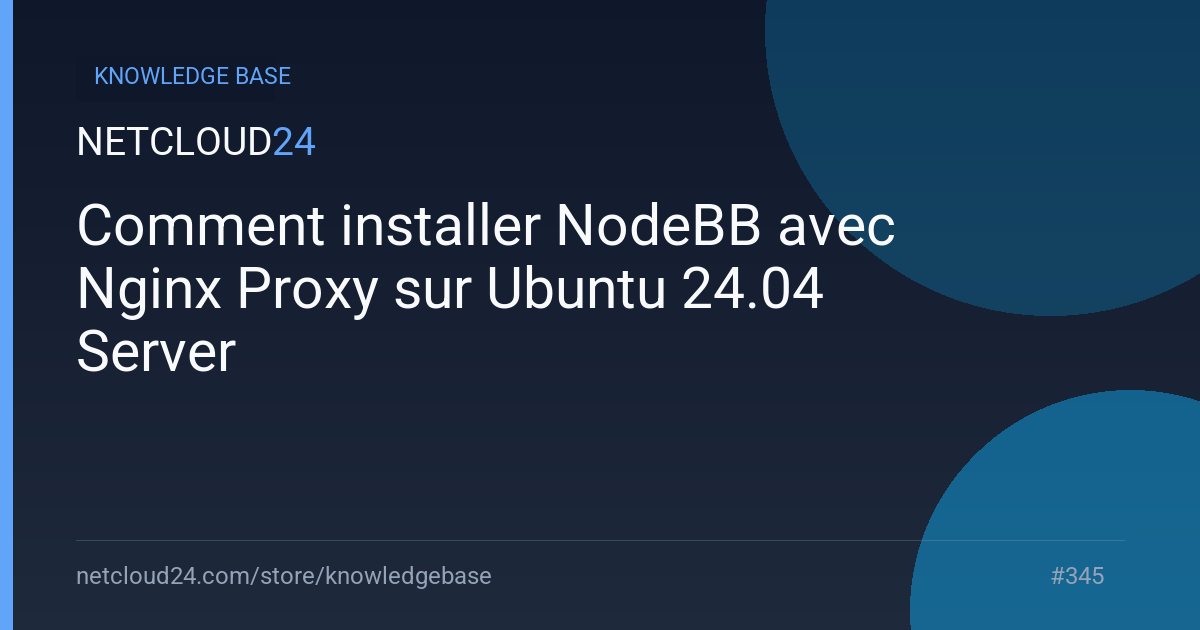 Comment installer NodeBB avec Nginx Proxy sur Ubuntu 24.04 Server