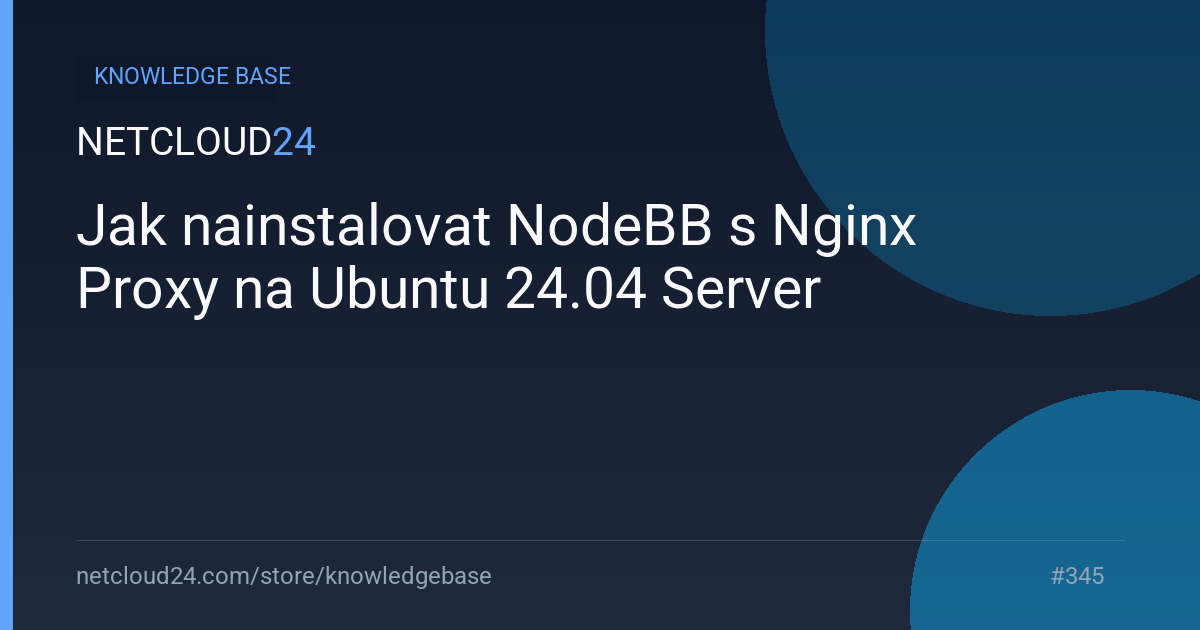 Jak nainstalovat NodeBB s Nginx Proxy na Ubuntu 24.04 Server