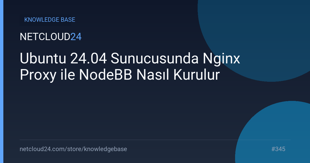 Ubuntu 24.04 Sunucusunda Nginx Proxy ile NodeBB Nasıl Kurulur
