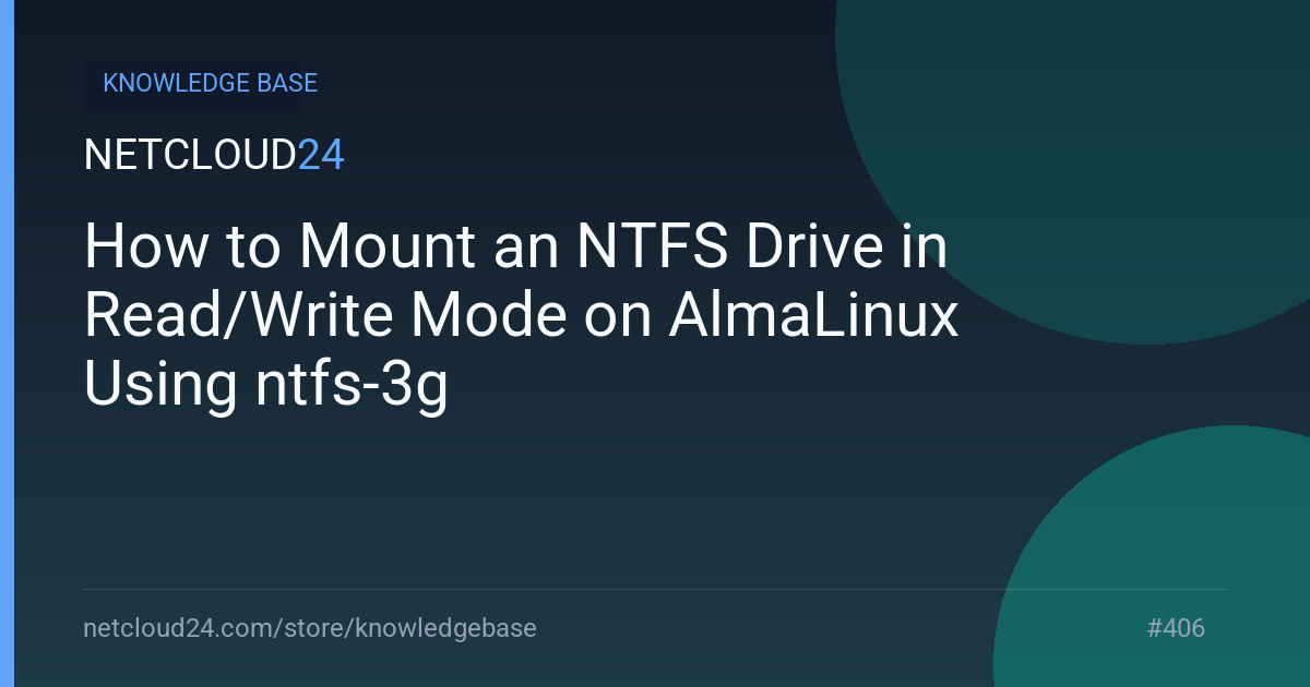 How to Mount an NTFS Drive in Read/Write Mode on AlmaLinux Using ntfs-3g