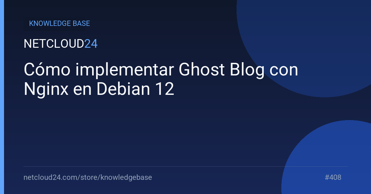 Cómo implementar Ghost Blog con Nginx en Debian 12