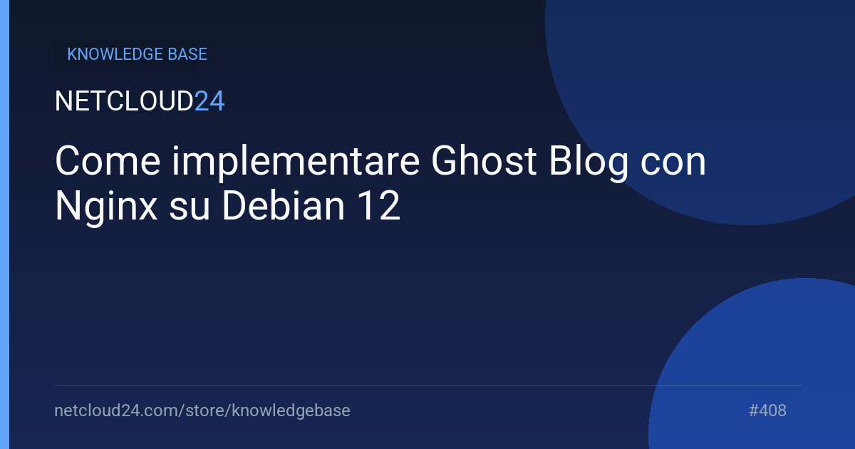 Come implementare Ghost Blog con Nginx su Debian 12
