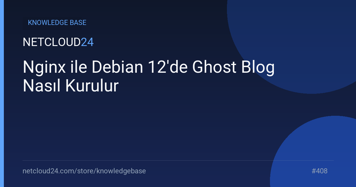 Nginx ile Debian 12'de Ghost Blog Nasıl Kurulur