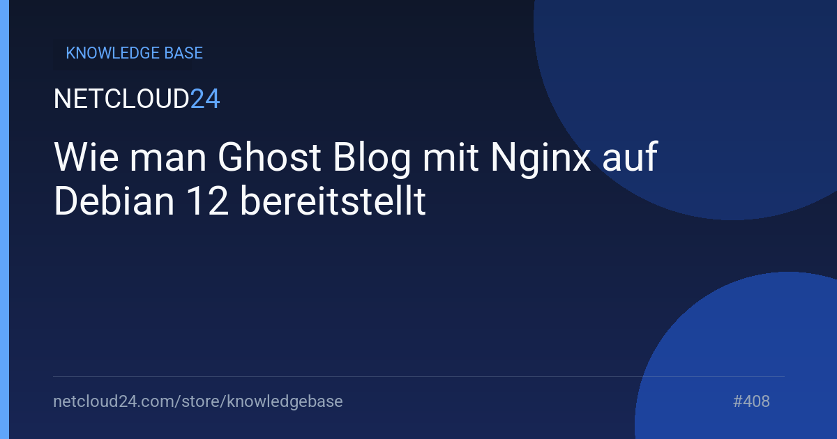 Wie man Ghost Blog mit Nginx auf Debian 12 bereitstellt