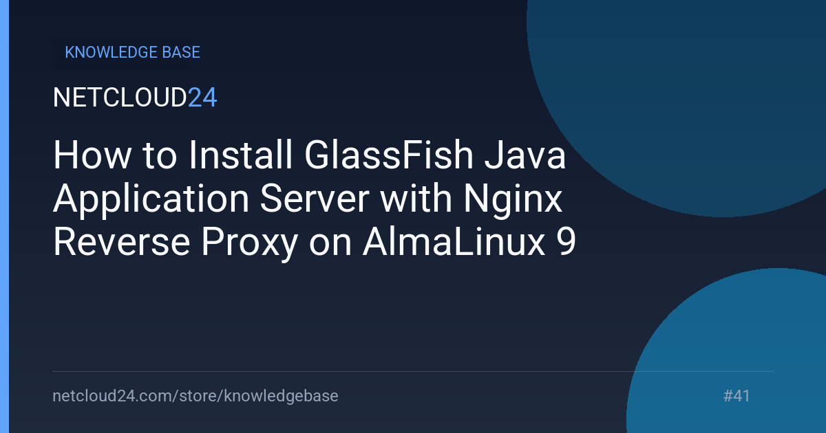How to Install GlassFish Java Application Server with Nginx Reverse Proxy on AlmaLinux 9