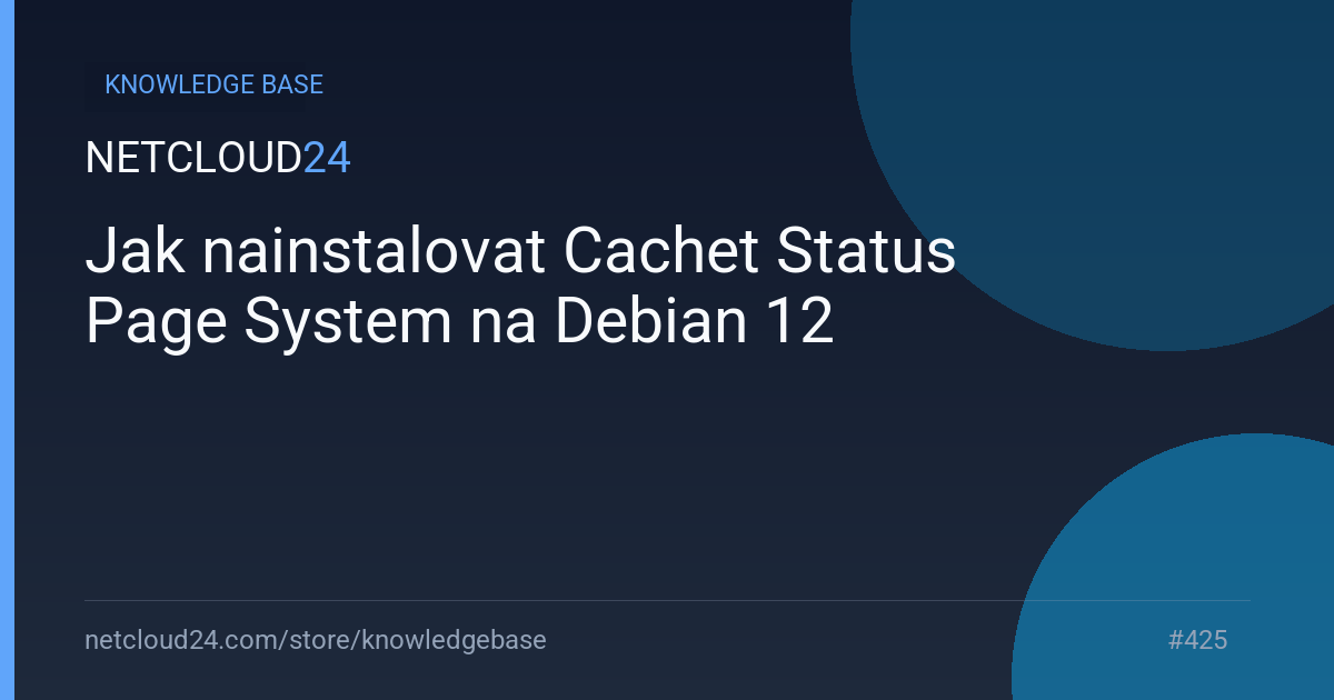 Jak nainstalovat Cachet Status Page System na Debian 12