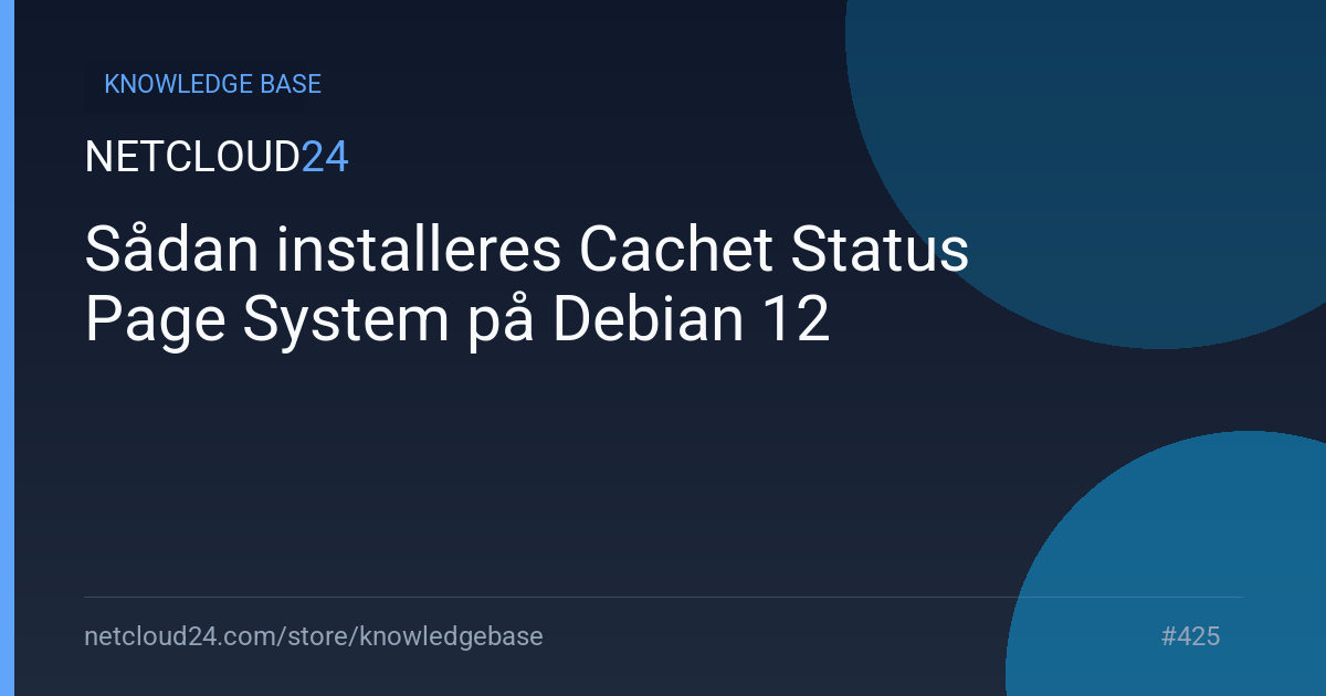 Sådan installeres Cachet Status Page System på Debian 12