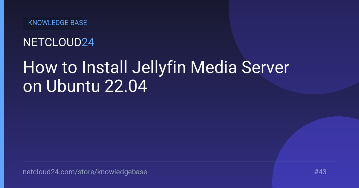 How to Install Jellyfin Media Server on Ubuntu 22.04