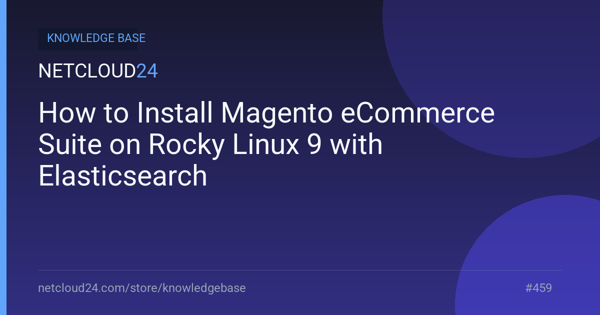 How to Install Magento eCommerce Suite on Rocky Linux 9 with Elasticsearch