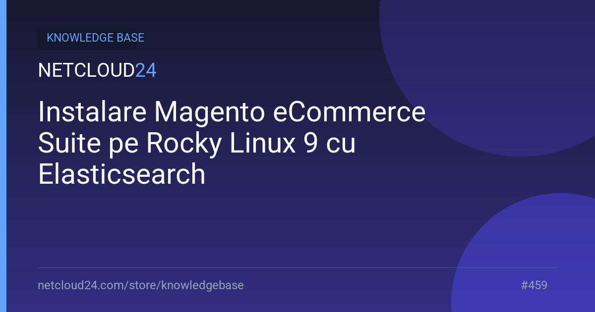 Instalare Magento eCommerce Suite pe Rocky Linux 9 cu Elasticsearch
