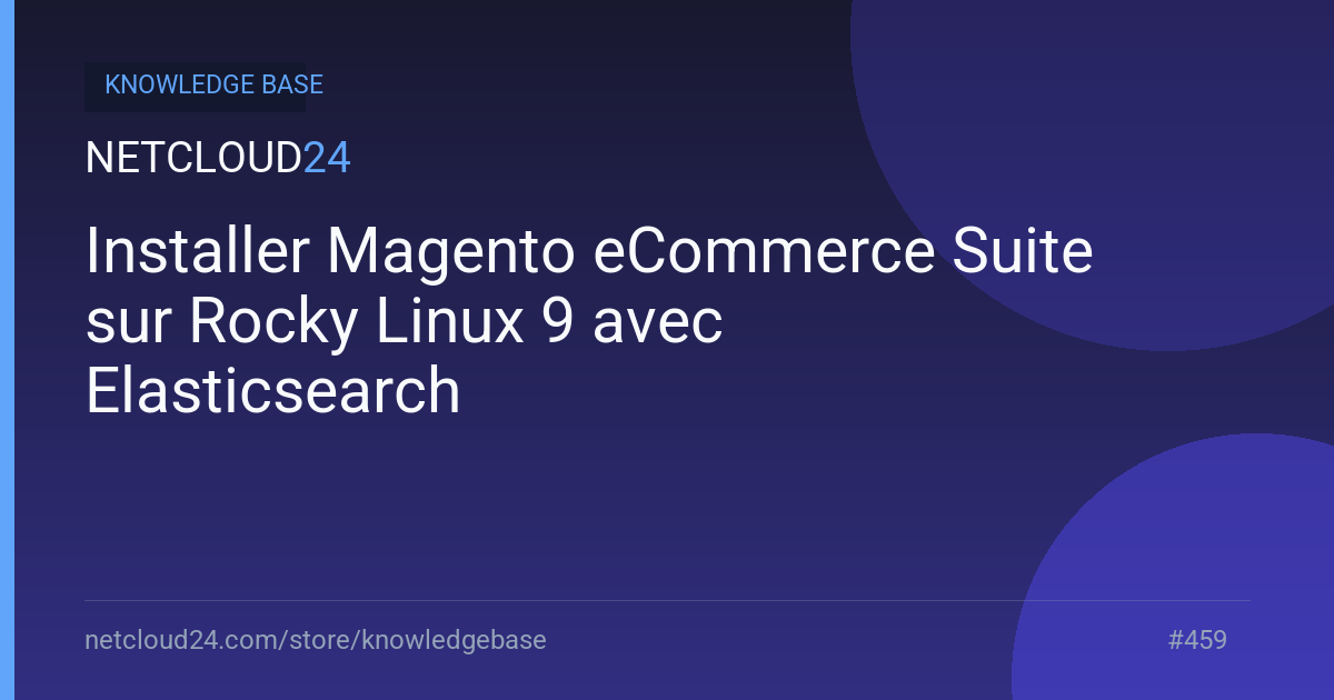 Installer Magento eCommerce Suite sur Rocky Linux 9 avec Elasticsearch