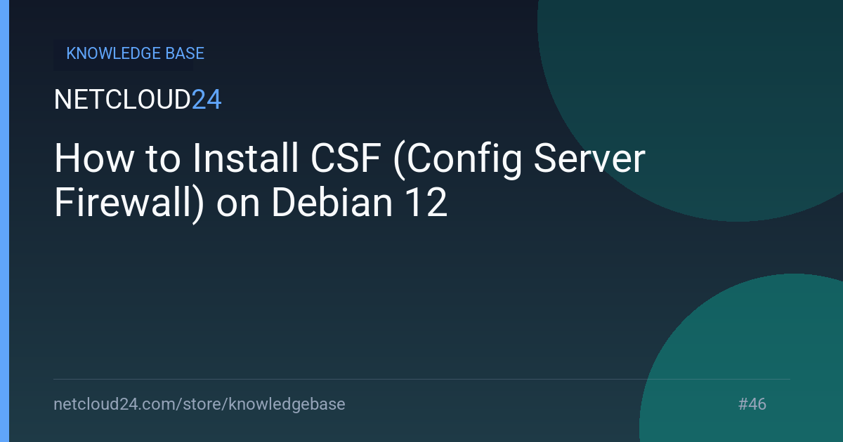  How to Install CSF (Config Server Firewall) on Debian 12