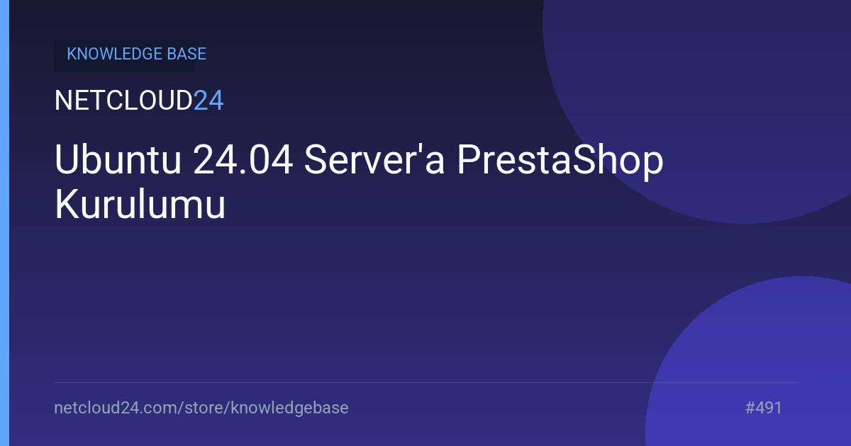 Ubuntu 24.04 Server'a PrestaShop Kurulumu