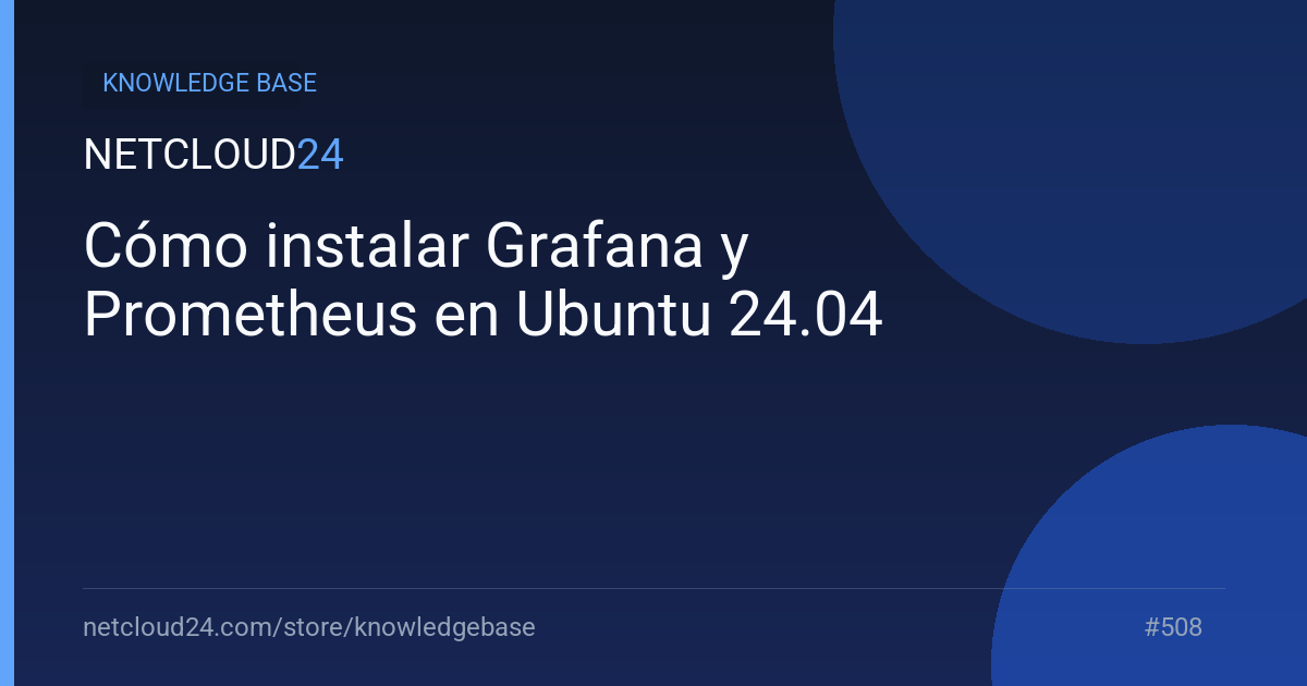 Cómo instalar Grafana y Prometheus en Ubuntu 24.04