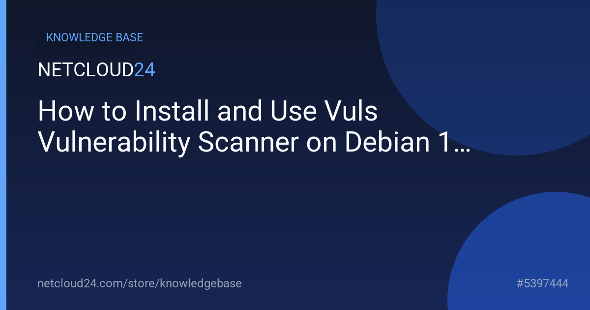 How to Install and Use Vuls Vulnerability Scanner on Debian 12