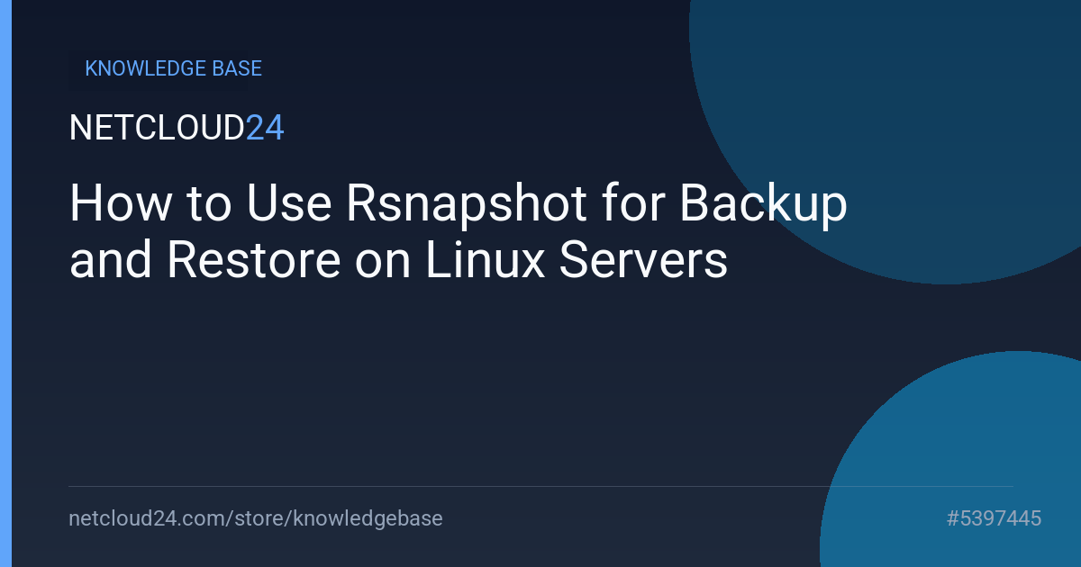 How to Use Rsnapshot for Backup and Restore on Linux Servers