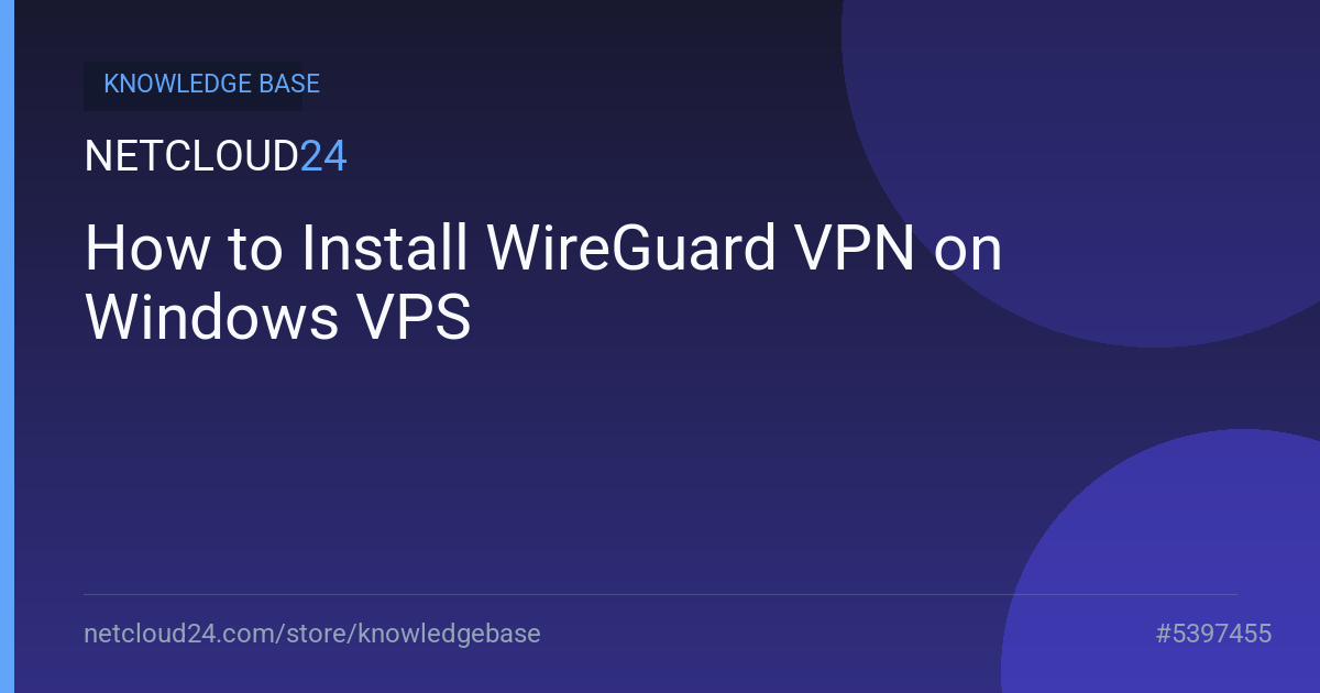 How to Install WireGuard VPN on Windows VPS