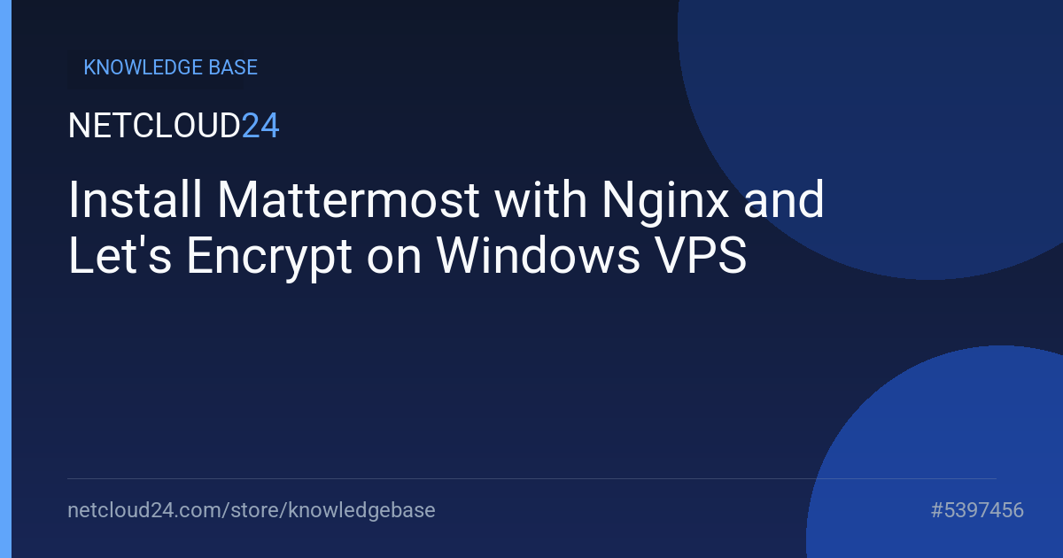 Install Mattermost with Nginx and Let's Encrypt on Windows VPS