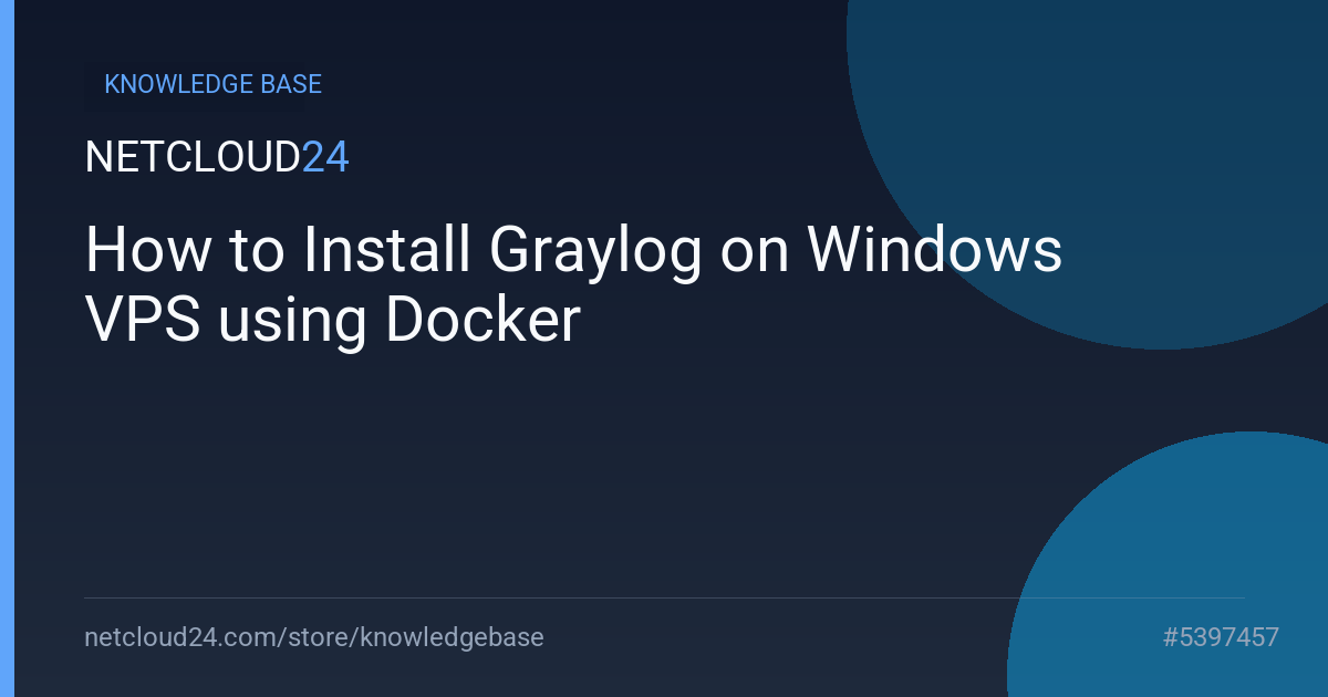 How to Install Graylog on Windows VPS using Docker