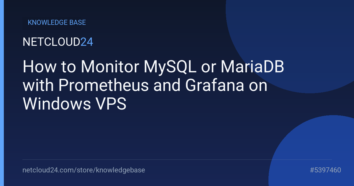 How to Monitor MySQL or MariaDB with Prometheus and Grafana on Windows VPS