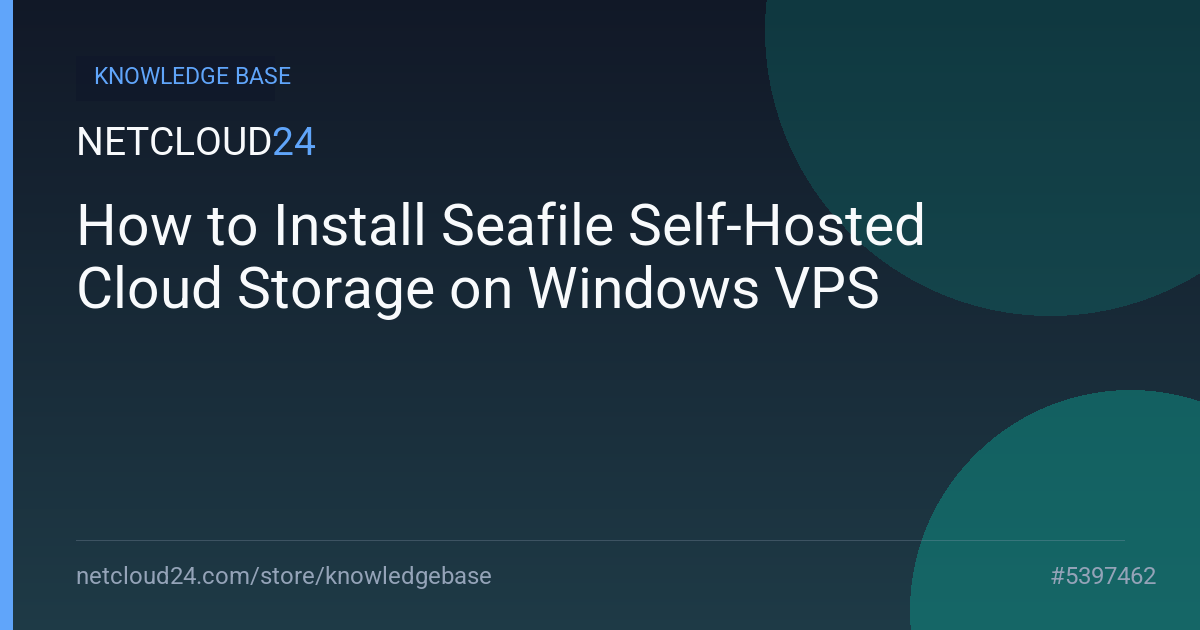 How to Install Seafile Self-Hosted Cloud Storage on Windows VPS