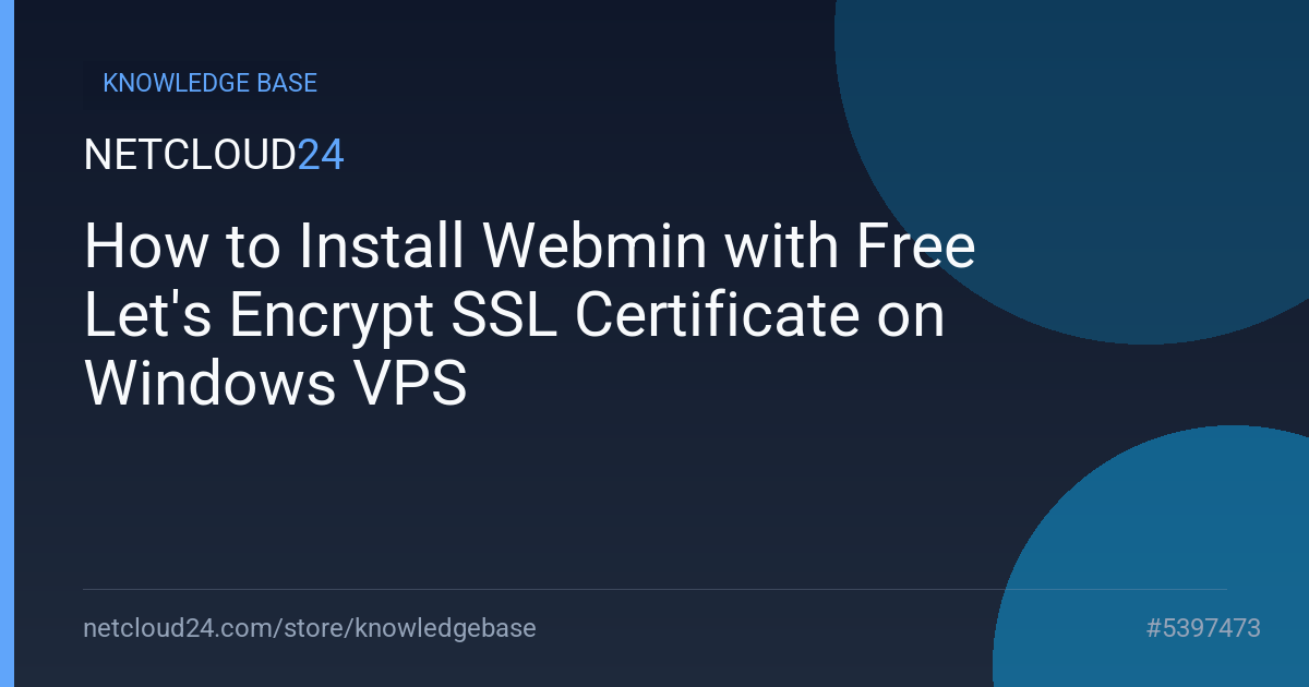 How to Install Webmin with Free Let's Encrypt SSL Certificate on Windows VPS