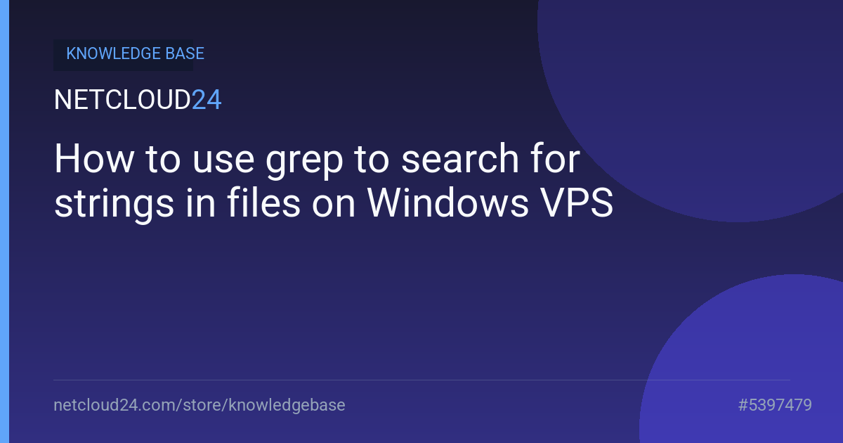 How to use grep to search for strings in files on Windows VPS