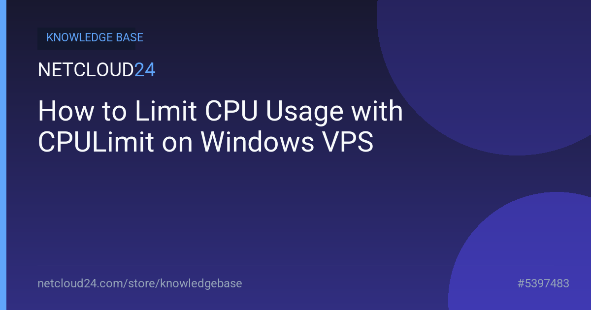 How to Limit CPU Usage with CPULimit on Windows VPS