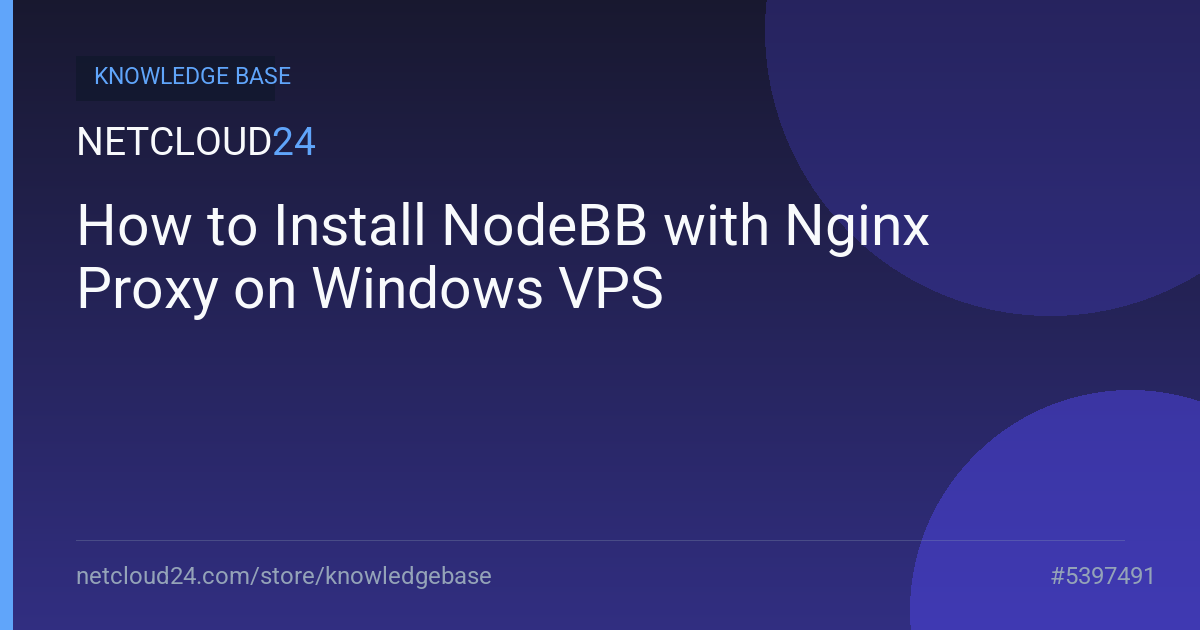 How to Install NodeBB with Nginx Proxy on Windows VPS