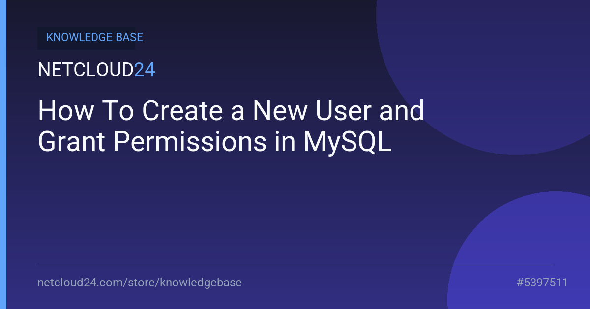How To Create a New User and Grant Permissions in MySQL