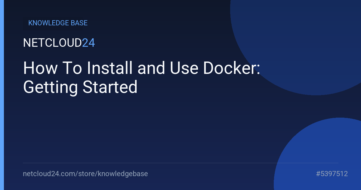 How To Install and Use Docker: Getting Started