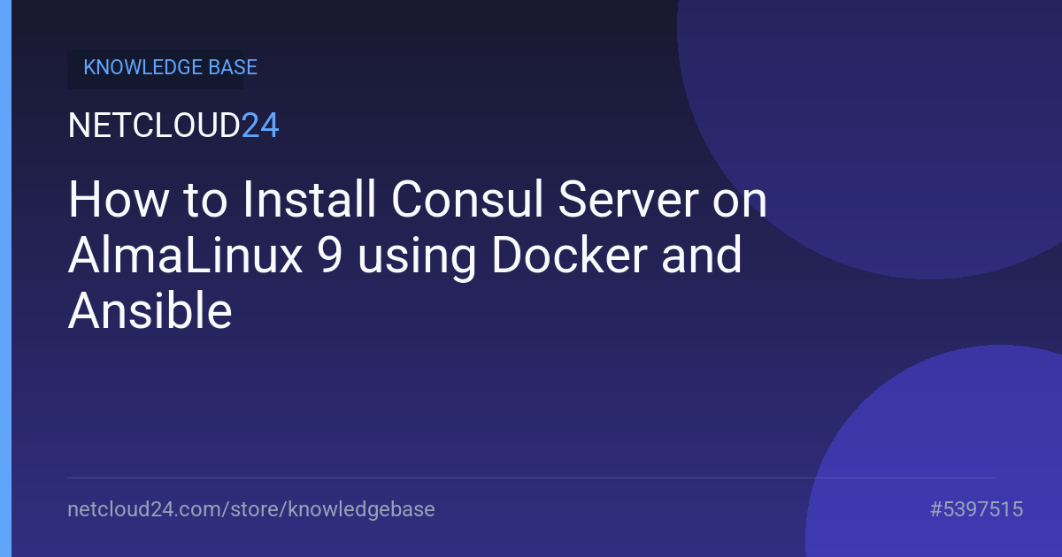 How to Install Consul Server on AlmaLinux 9 using Docker and Ansible