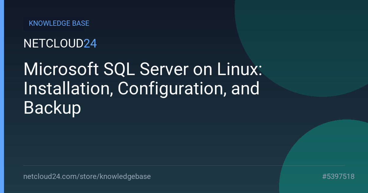 Microsoft SQL Server on Linux: Installation, Configuration, and Backup