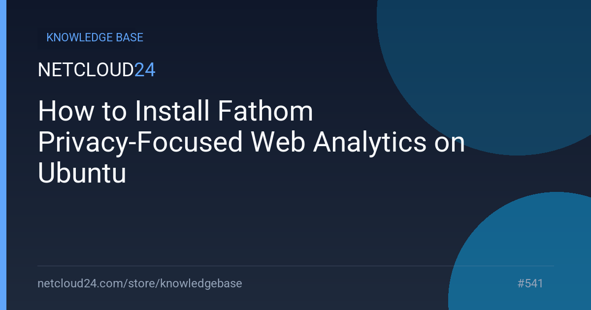 How to Install Fathom Privacy-Focused Web Analytics on Ubuntu