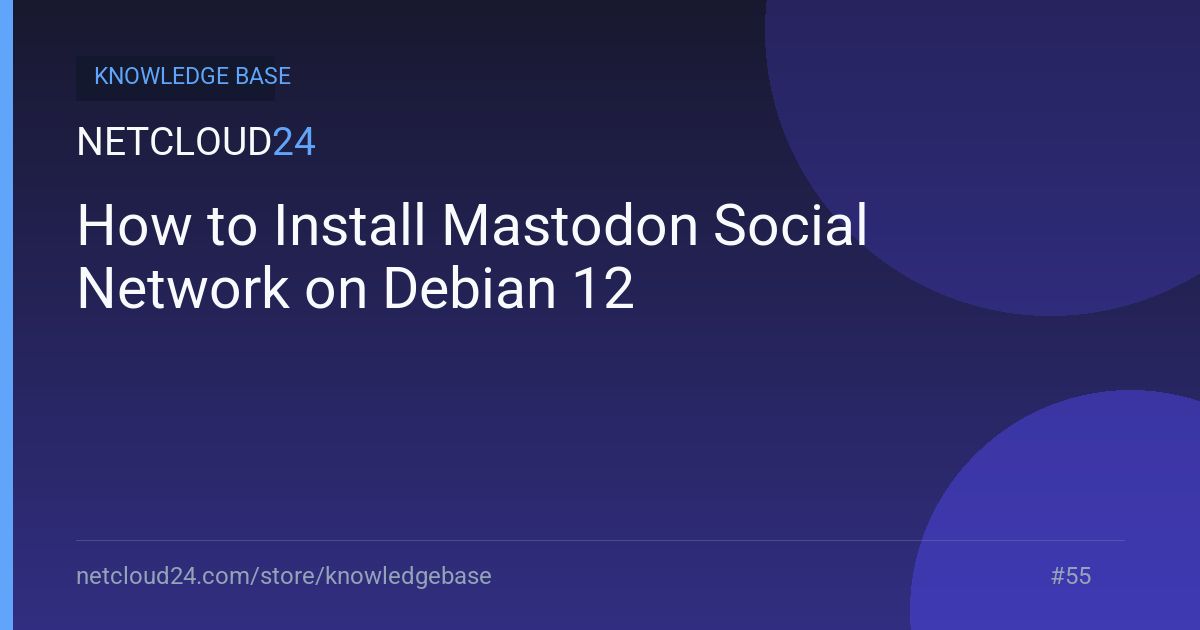  How to Install Mastodon Social Network on Debian 12