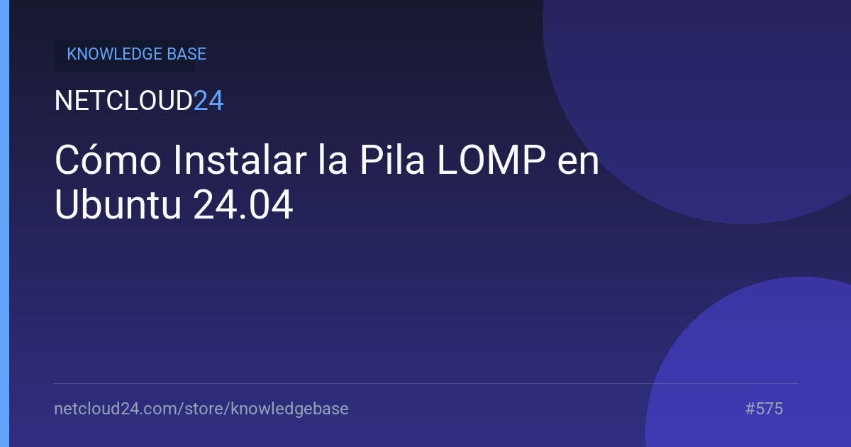 Cómo Instalar la Pila LOMP en Ubuntu 24.04