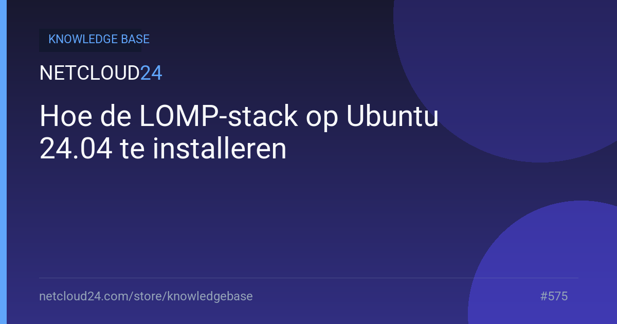 Hoe de LOMP-stack op Ubuntu 24.04 te installeren
