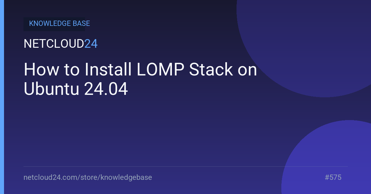 How to Install LOMP Stack on Ubuntu 24.04